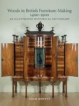 Hot Sale Woods in British Furniture Making 1400-1900: An Illustrated Historical Dictionary