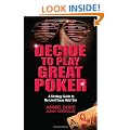Decide to Play Great Poker: A Strategy Guide to No-Limit Texas hold' em