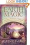 Earth Magic: Ancient Shamanic Wisdom for Healing Yourself, Others, and the Planet