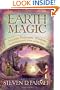 Earth Magic: Ancient Shamanic Wisdom for Healing Yourself, Others, and the Planet