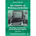 Der Computer als Werkzeug und Medium. Die geistigen und technischen Wurzeln des Personalcomputers