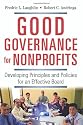 Good Governance for Nonprofits.: Developing Principles and Policies for an Effective Board