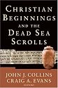 Christian Beginnings and the Dead Sea Scrolls (Acadia Studies in Bible and Theology)