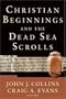 Christian Beginnings and the Dead Sea Scrolls (Acadia Studies in Bible and Theology)