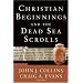 Christian Beginnings and the Dead Sea Scrolls (Acadia Studies in Bible and Theology)