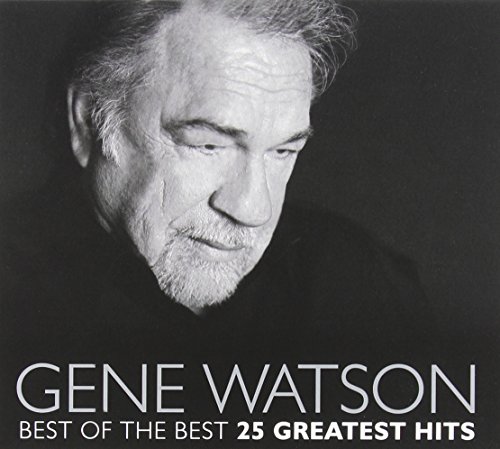 Gene Watson - Best Of The Best: 25 Greatest Hits - Zortam Music