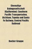 Ehemalige Bahngesellschaft (Kalifornien): Southern Pacific Transportation, Atchison, Topeka and Santa Fe Railway, Central Pacific Railroad - 