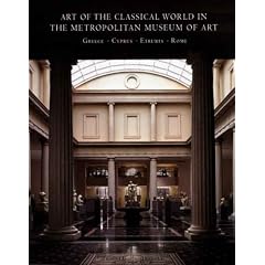 Art of the Classical World in The Metropolitan Museum of Art: Greece o Cyprus o Etruria o Rome (Metropolitan Museum of Art Publications)