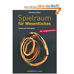 Spielraum f�r Wesentliches: Lernen mit inner game