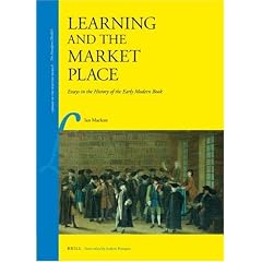 Learning and the Market Place: Essays in the History of the Early Modern Book (Library of the Written Word Volume 9/the Handpress World Volume 6)