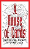 A house of cards : from fantasy finance to global crash