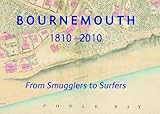 Bournemouth, 1810-2010 : from smugglers to surfers
