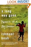 A Long Way Gone: Memoirs of a Boy Soldier