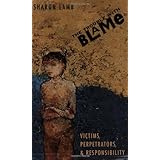 the trouble with blame victims perpetrators and responsibility