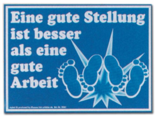 Produkt-Bild: PST-Schild - Eine gute Stellung ist besser als eine gute Arbeit - Erotik Schild Spa&szlig;schild Spa&szlig; Spassschild Spass Funschild Fun Fun-Schild T&uuml;rschild T&uuml;r Kunststoff Geschenk Geburtstag