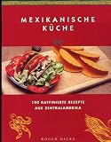 Produkt-Bild: Mexikanische K&uuml;che 100 raffinierte Rezepte aus Zentralamerika