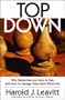 Top Down: Why Hierarchies Are Here to Stay and How to Manage Them More Effectively