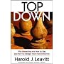 Top Down: Why Hierarchies Are Here to Stay and How to Manage Them More Effectively