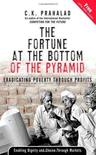 by Prahalad, C.K. The Fortune at the Bottom of the Pyramid: Eradicating Poverty Through Profits (2004) Hardcover