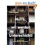 Hurra, wir werden Unterschicht!: Zur Theorie der gesellschaftlichen Reproduktion