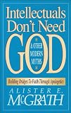 Intellectuals Don't Need God and Other Modern Myths