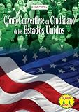 Como Convertirse en Ciudadano de los Estados Unidos = How to Become a United States Citizen (Spanish Edition)