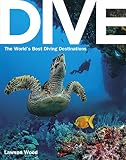 Dive : the world's best diving destinations