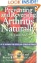 Preventing and Reversing Arthritis Naturally: The Untold Story