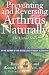Preventing and Reversing Arthritis Naturally: The Untold Story