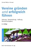 Vereine gründen und erfolgreich führen: Satzung. Versammlungen. Haftung. Gemeinnützigkeit