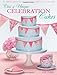 Chic & unique Celebration Cakes - 30 fresh cake designs to brighten special occasions