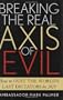 Breaking the Real Axis of Evil: How to Oust the World's Last Dictators by 2025