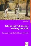 Talking the Talk but not Walking the Walk: Barriers to Person-Centred Care in Dementia
