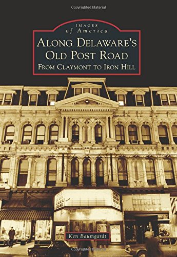 Along Delaware's Old Post Road: (Images of America), by Ken Baumgardt