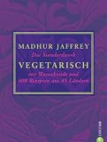 Produkt-Bild: Vegetarisch: Das Standardwerk mit Warenkunde und 600 Rezepten aus 45 L&auml;ndern