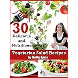 30 Delicious and Nutritious Vegetarian Salad Recipes (The Ultimate Guide to Vegetarian Cooking)
