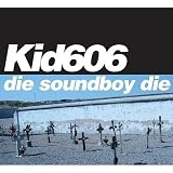 Revue Kid606  / Die Soundboy Die EP