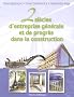Deux si�cles d'entreprise g�n�rale et de progr�s dans la construction