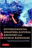 Environmental Disasters, Natural Recovery and Human Responses