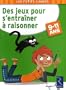 Des jeux pour s'entra�ner � raisonner : 9-11 ans