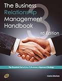 The Business Relationship Management Handbook - The Business Guide to Relationship management; The Essential Part Of Any IT/Business Alignment Strategy - Third Edition