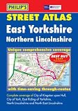East Yorkshire and North Lincolnshire Street Atlas (Philip's Street Atlases)