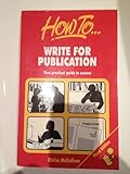 How to _ write for publication : your practical guide to success