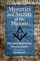 Mysteries and Secrets of the Masons: The Story Behind the Masonic Order