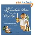 Himmlische Boten aus dem Erzgebirge: Die weltber�hmten Engel von Wendt & K�hn