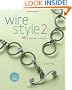 Wire Style 2: 45 New Jewelry Designs