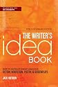 The writer's idea book : how to develop great ideas for fiction, nonfiction, poetry & screenplays