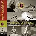Ashtanga Yoga: El Manual de La Practica (Ashtanga Yoga: The Practice Manual) (Spanish Edition)