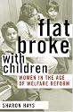 Flat Broke with Children: Women in the Age of Welfare Reform