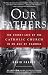 Our Fathers: The Secret Life of the Catholic Church in an Age of Scandal